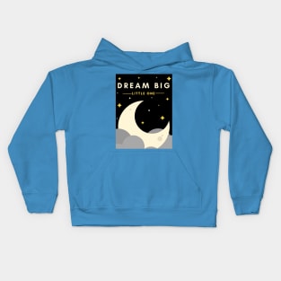 Dream Big little one Kids Hoodie